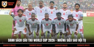 Danh Sách Cầu Thủ World Cup 2026