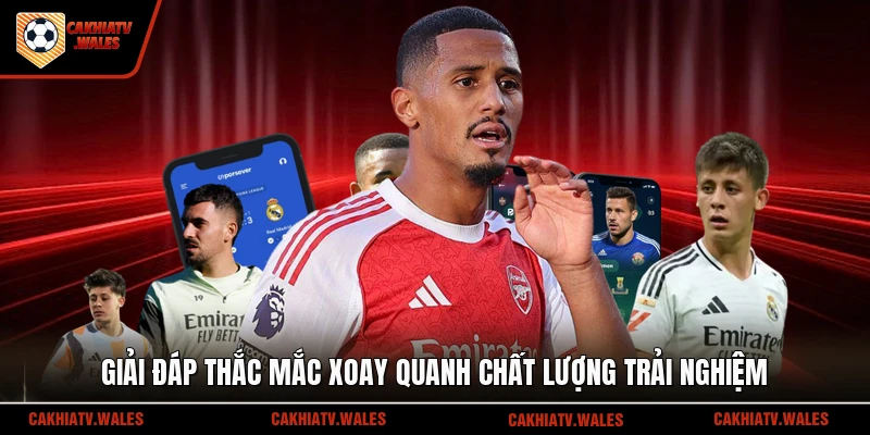 Giải đáp thắc mắc xoay quanh chất lượng trải nghiệm