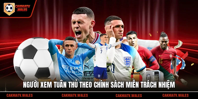 Người xem tuân thủ theo chính sách miễn trách nhiệm