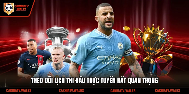 Theo dõi lịch thi đấu trực tuyến rất quan trọng